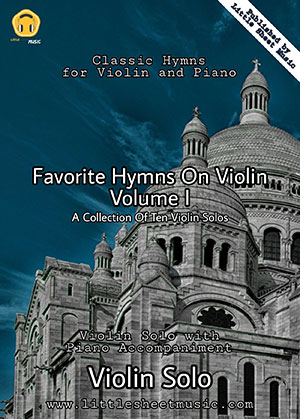 Favorite Hymns On Violin (Volume I) - A Collection Of Ten Violin Solos