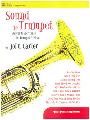 Sound The Trumpet Hymns & Spirituals For Trumpet & Piano