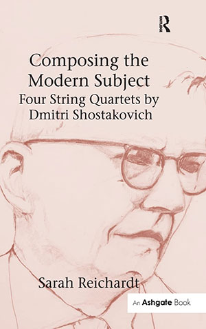 Composing the Modern Subject Four String Quartets by Dmitri Shostakovich