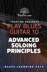 TrueFire - Play Blues Guitar 10: Advanced Soloing Principles DVD