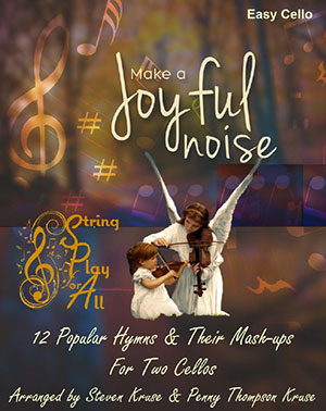 Make a Joyful Noise: 12 Popular Hymns and Their Mash-Ups for Two Cellos