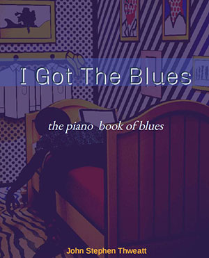 I Got The Blues (Piano Book of Blues)